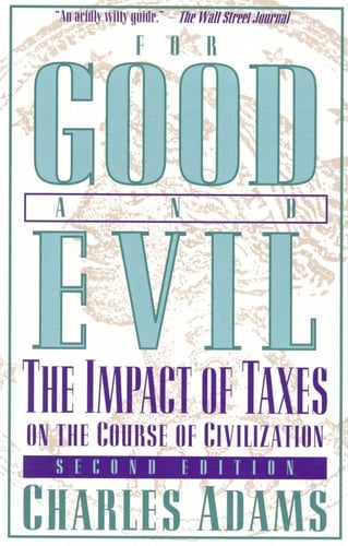 For Good and Evil The Impact of Taxes on the Course of Civilization