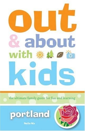 Portland The Ultimate Family Guide for Fun and Learning
