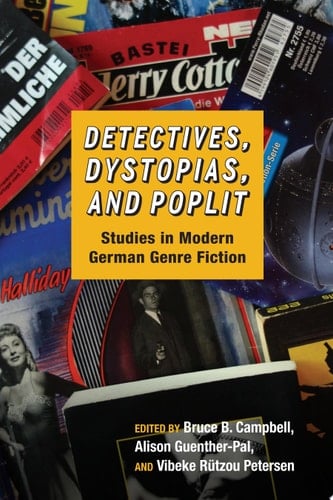 Detectives, Dystopias, and Poplit Studies in Modern German Genre Fiction