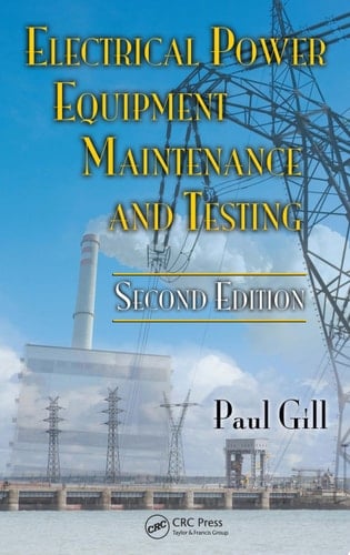 Electrical Power Equipment Maintenance and Testing, Second Edition
