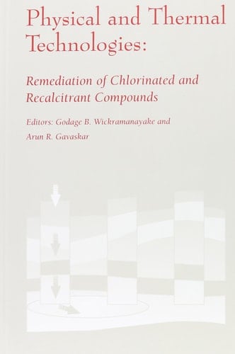 The Second International Conference on Remediation of Chlorinated and Recalcitrant Compounds, Monterey, California, May 22-25, 2000: Physical and thermal technologies