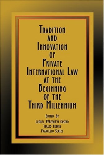 Tradition and Innovation of Private International Law at the Beginning of the Third Millennium Liber in Memoriam of Professor Friedrich K. Juenger