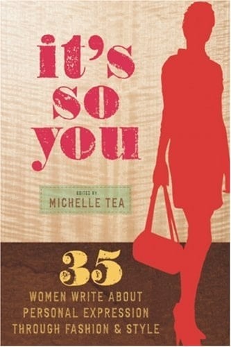 It's So You 35 Women Write About Personal Expression Through Fashion and Style