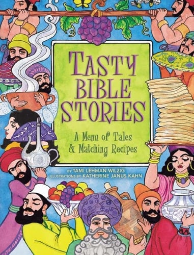 Tasty Bible Stories A Menu of Tales & Matching Recipes