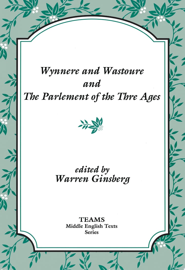 Wynnere and Wastoure and The Parlement of the Thre Ages