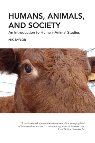 Humans, Animals, and Society An Introduction to Human-animal Studies