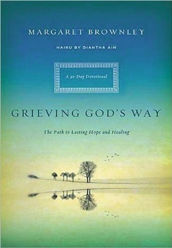 Grieving God's Way The Path to Lasting Hope and Healing
