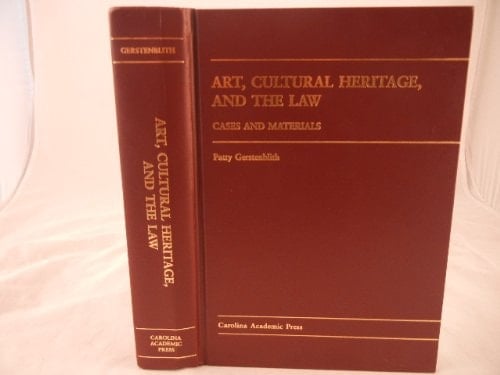 Art, Cultural Heritage, And The Law: Cases and Materials (Law Casebook Series)