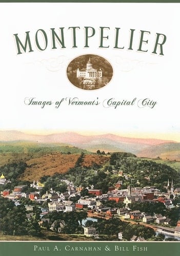 Montpelier: Images of Vermont's Capital City (Vintage Images)
