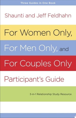 For Women Only, For Men Only, and For Couples Only Participant's Guide Three-in-One Relationship Study Resource