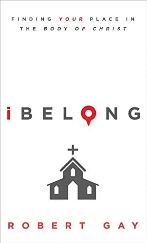 I Belong Finding Your Place in the Body of Christ