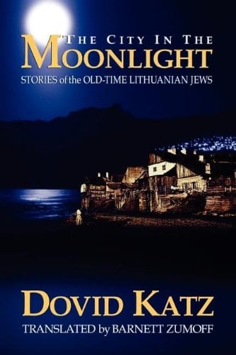 The City in the Moonlight Stories of the Old-time Lithuanian Jews