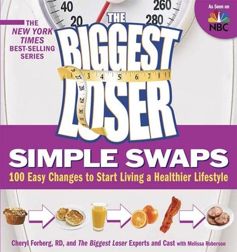 The Biggest Loser Simple Swaps 100 Easy Changes to Start Living a Healthier Lifestyle