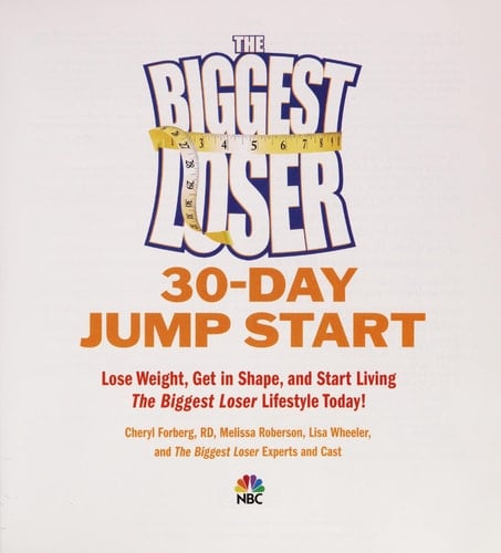 The Biggest Loser 30-Day Jump Start Lose Weight, Get in Shape, and Start Living the Biggest Loser Lifestyle Today!