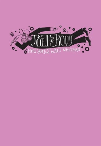 Poet of the Body New York's Walt Whitman : an Exhibition Based on the Walt Whitman Collection of Susan Jaffe Tane on the Occasion of the Bicentennial Anniversary of Whitman's Birthday