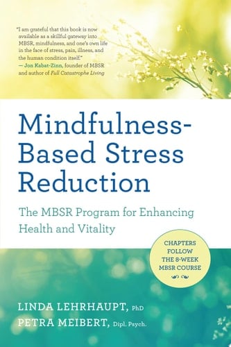 Mindfulness-Based Stress Reduction The MBSR Program for Enhancing Health and Vitality