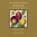 A Selection of Modernized Recipes from Food in the Civil War Era The South