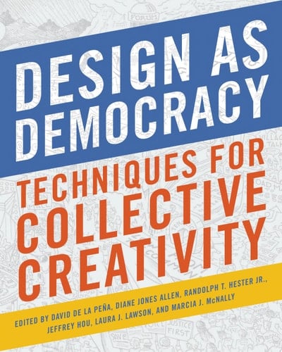 Design as Democracy Techniques for Collective Creativity