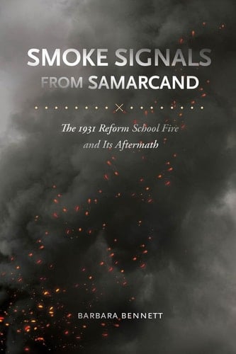 Smoke Signals from Samarcand The 1931 Reform School Fire and Its Aftermath