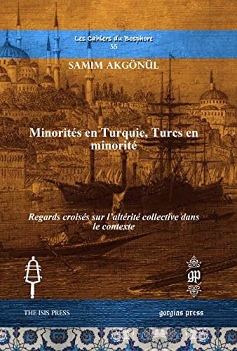 Minorités en Turquie, Turcs en Minorité Regards Croisés Sur l'altérité Collective Dans le Contexte