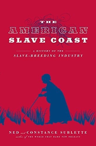 The American Slave Coast A History of the Slave-breeding Industry