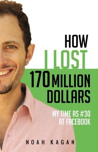 How I Lost 170 Million Dollars My Time as #30 at Facebook