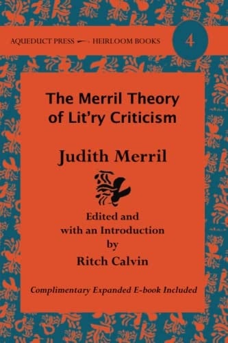 The Merril Theory of Lit'ry Criticism Judith Merril's Nonfiction