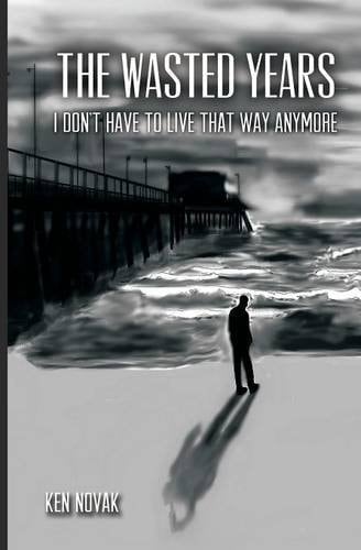 The Wasted Years I Don't Have to Live That Way Anymore
