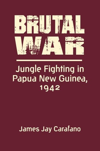 Brutal War Jungle Fighting in Papua New Guinea, 1942