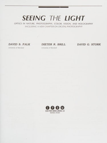 Seeing the Light Optics in Nature, Photography, Color, Vision and Holography