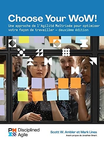 Choose Your WoW - Second Edition (FRENCH) A Disciplined Agile Approach to Optimizing Your Way of Working