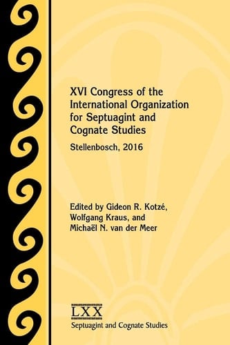 XVI Congress of the International Organization for Septuagint and Cognate Studies Stellenbosch, 2016