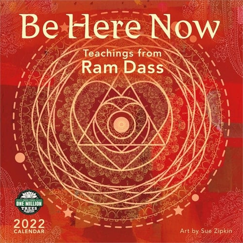 Be Here Now 2022 Wall Calendar: Teachings from Ram Dass