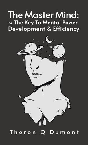 Master Mind The Key to Mental Power, Development & Efficiency Hardcover