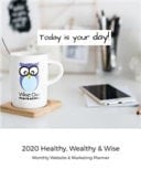 2020 Healthy, Wealthy, and Wise Monthly Website and Marketing Planner By Wise Owl Marketing