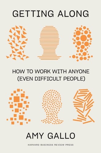 Getting Along How to Work with Anyone (Even Difficult People)