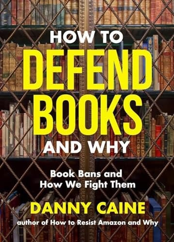 How to Defend Books and Why - Book Bans and How We Fight Them