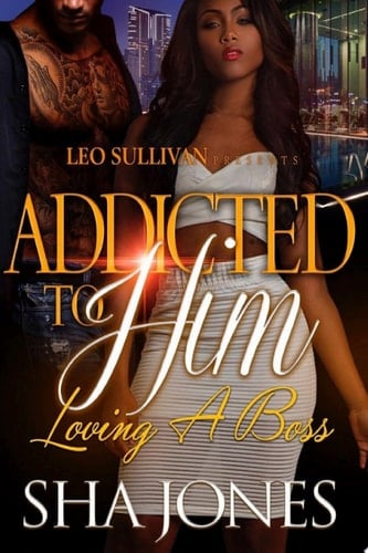 Addicted to Him Loving a Boss