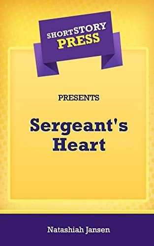 Short Story Press Presents Sergeant's Heart