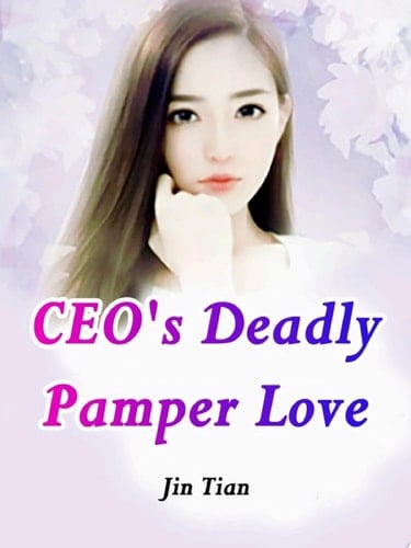 CEO's Deadly Pamper Love Volume 4