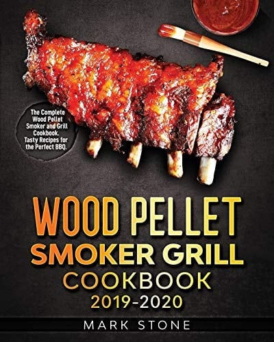 Wood Pellet Smokers Grill Cookbook 2019-2020 The Complete Wood Pellet Smoker and Grill Cookbook. Tasty Recipes for the Perfect BBQ.