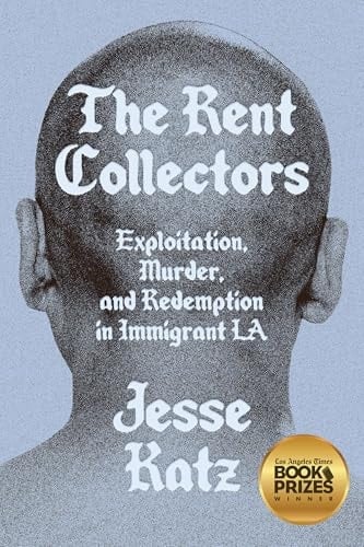 The Rent Collectors Exploitation, Murder, and Redemption in Immigrant LA