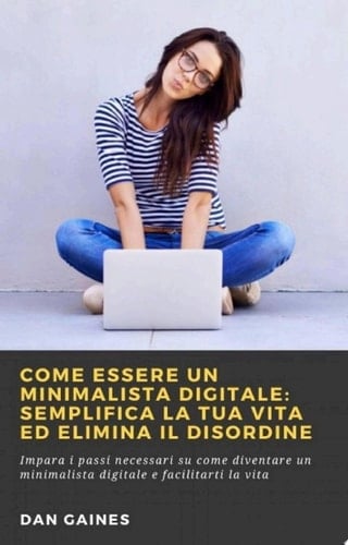 Come essere un Minimalista Digitale: Semplifica la tua Vita ed Elimina il Disordine
