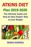 Atkins Diet Plan 2019-2020 The Ultimate Guide and Step by Step Simpler Way to Lose Weight (Lose Up to 20 Pounds in 3 Weeks)