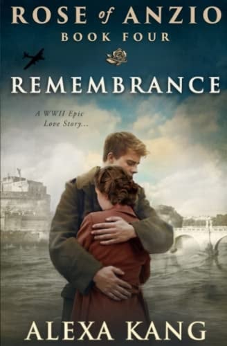 Rose of Anzio - Remembrance (Volume 4) A WWII Epic Love Story