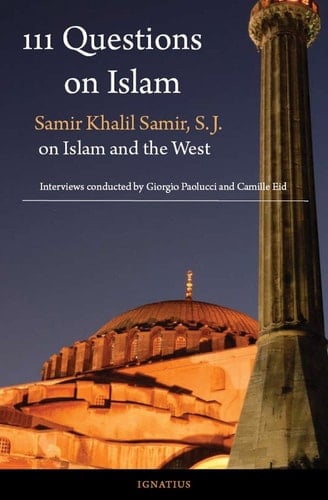 111 Questions on Islam - Samir Khalil Samir S.J. on Islam and the West