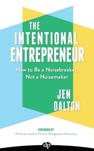 The Intentional Entrepreneur How to Be a Noisebreaker, Not a Noisemaker