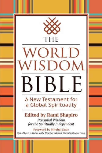 The World Wisdom Bible A New Testament for a Global Spirituality