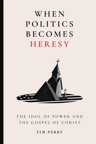When Politics Becomes Heresy