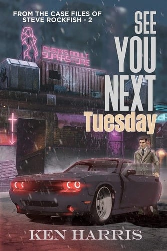 See You Next Tuesday From the Case Files of Steve Rockfish